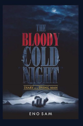 The Bloody Cold Night : Diary Of A Dying Man
