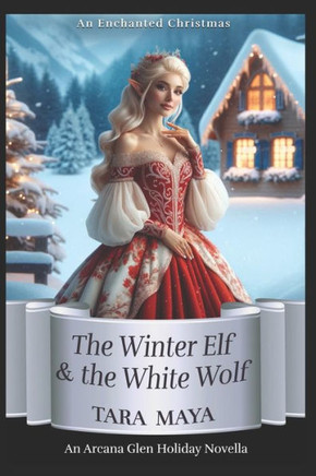 An Enchanted Christmas: The Winter Elf & the White Wolf