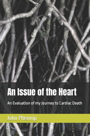 An Issue of the Heart: An Evaluation of my Journey to Cardiac Death