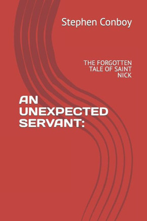 An Unexpected Servant: The Forgotten Tale of Saint Nick