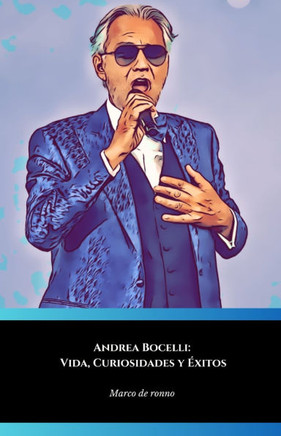 Andrea Bocelli: Vida, Curiosidades y Éxitos: El Homenaje Oficial a la Voz que Encantó al Mundo