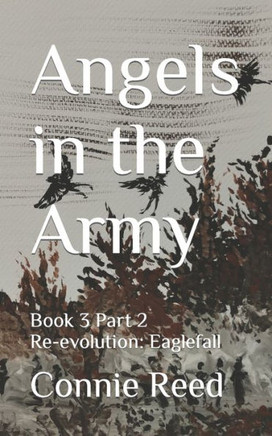 Angels in the Army: Book 3 Part 2 Re-evolution: Eaglefall