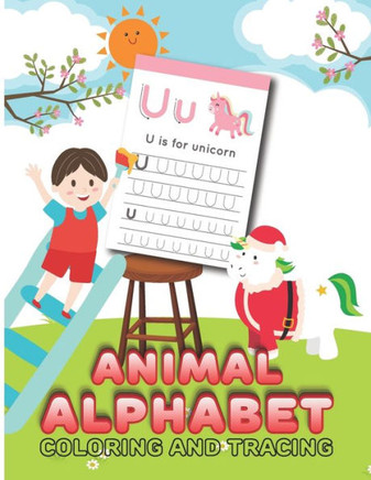 Animal Alphabet Coloring And Tracing: Kindergarten Preschool And Alphabet Writing For Kids Ages 3-5, ABC Letter Tracing Is Using As Coloring Activity