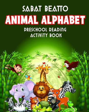 Animal Alphabet: Preschool Reading Activity Book
