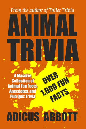 Animal Trivia: A Massive Collection of Animal Fun Facts, Anecdotes, and Pub Quiz Trivia
