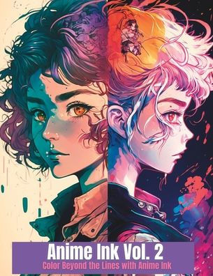 Anime Ink Volume 2: Color Beyond the Lines with Anime Ink
