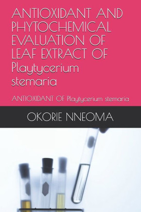 ANTIOXIDANT AND PHYTOCHEMICAL EVALUATION OF LEAF EXTRACT OF Playtycerium stemaria: ANTIOXIDANT OF Playtycerium stemaria
