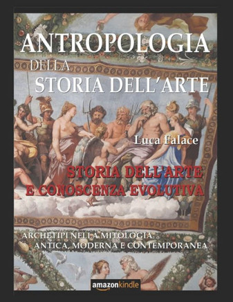 Antropologia Della Storia Dell'arte: Storia Dell'arte E Conoscenza Evolutiva