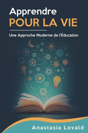 Apprendre pour la vie: Une approche moderne de l'éducation