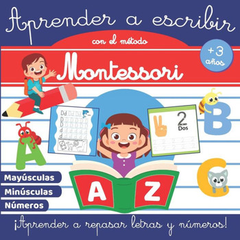 Aprender a Escribir con el Método Montessori: Libro de actividades Montessori +3 años - Libro de actividades para niños - Aprender a repasar letras y