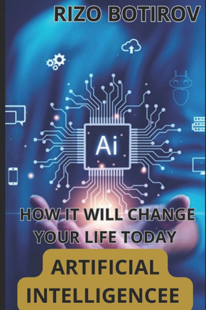 Artificial Intelligence: How It Will Change Your Life Today