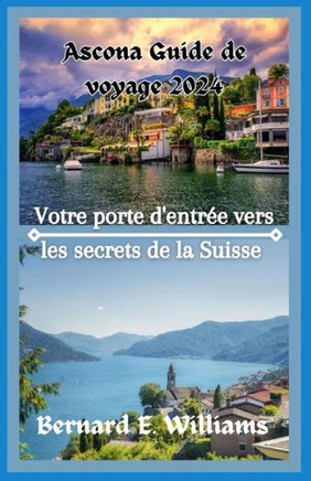 Ascona guide de voyage 2024: Votre porte d'entrée vers les secrets de la Suisse
