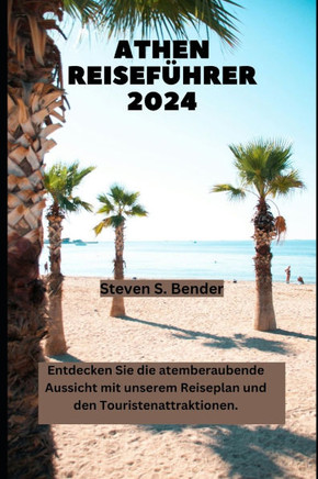 Athen Reiseführer 2024: Entdecken Sie die atemberaubende Aussicht mit unserem Reiseplan und den Touristenattraktionen.