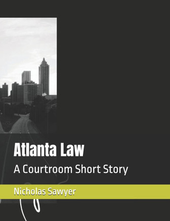 Atlanta Law: A Courtroom Short Story