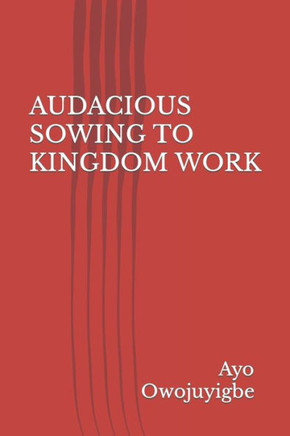 Audacious Sowing to Kingdom Work
