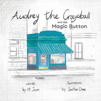 Audrey the Crayoball: and the Magic Button