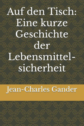Auf den Tisch: Eine kurze Geschichte der Lebensmittelsicherheit