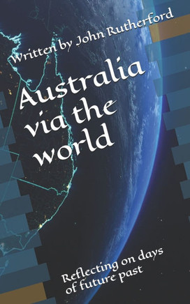Australia via the world: Reflecting on days of future past