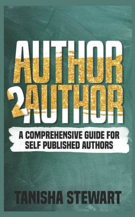 Author 2 Author: A Comprehensive Guide for Self Published Authors