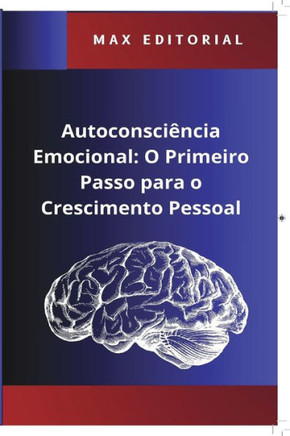 Autoconsciência Emocional: O Primeiro Passo para o Crescimento Pessoal