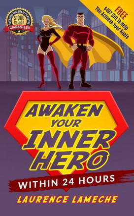 Awaken Your Inner Hero Within 24 Hours