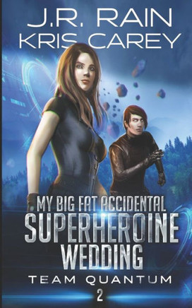 My Big Fat Accidental Superheroine Wedding