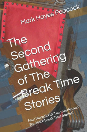 The Second Gathering Of The Break Time Stories : Four More Break Time Stories And Yes, More Break Time Stories!