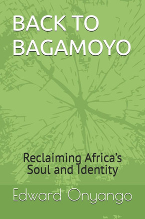 Back to Bagamoyo: Reclaiming Africa's Soul and Identity