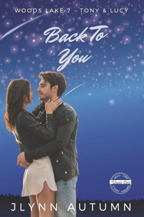 Back To You (Woods Lake 7 - Tony & Lucy)