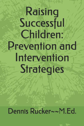 Raising Successful Children: Prevention And Intervention Strategies