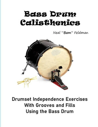 Bass Drum Calisthenics: Drumset Groove and Independence Exercises