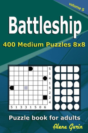 Battleship puzzle book for adults: 400 Medium Puzzles 8x8 (Volume 5)