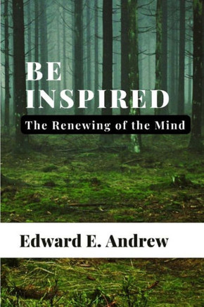 Be Inspired: The Renewing of the Mind