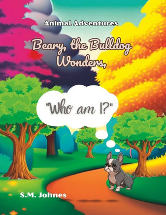 Beary the Bulldog Wonders, ""Who am I?""