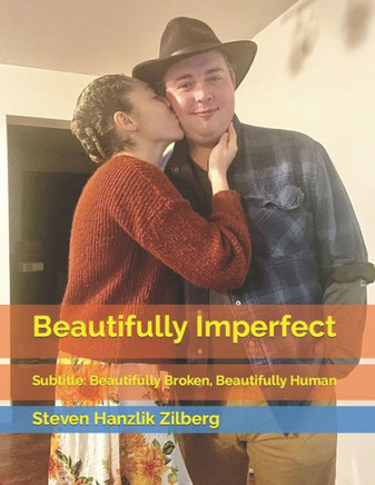 Beautifully Imperfect: Beautifully Broken, Beautifully Human
