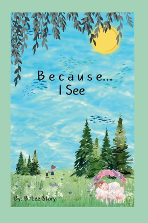 Because... I See