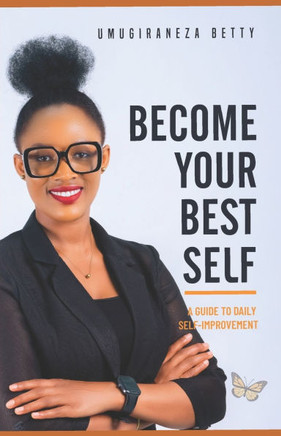 Become Your Best Self: A Guide To Daily Self-Improvement