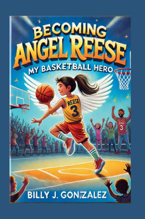 Becoming Angel Reese: My Basketball Hero