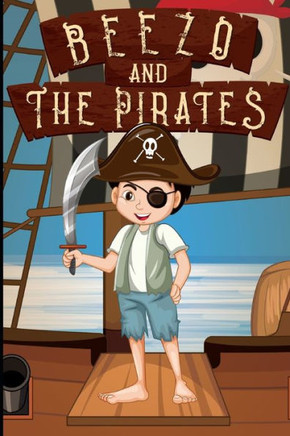 Beezo and the Pirates: Beezos swashbuckling Pirate family adventure