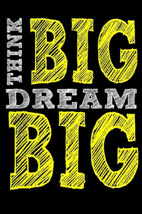 Think Big Dream Big