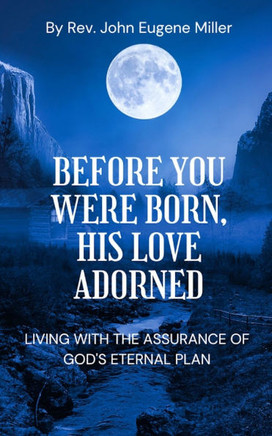 Before You Were Born, His Love Adorned: Living with the Assurance of God's Eternal Plan