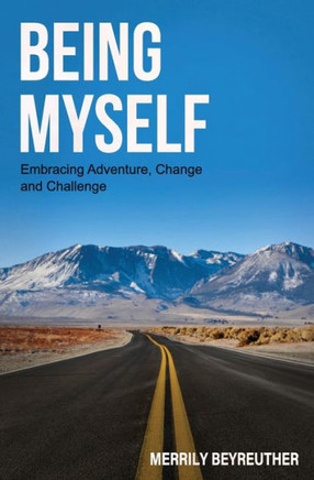 BEING MYSELF Embracing Adventure Change and Challenge