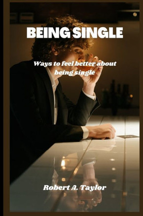 Being Single: ways to feel better about being single