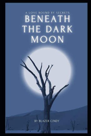 Beneath the Dark Moon: A Love Bound by Secrets
