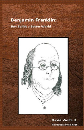 Benjamin Franklin: Ben Builds a Better World