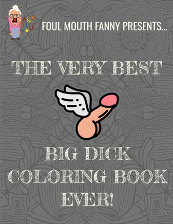 Best Big Dick Coloring Book Ever: Extreme Stress Relief Penis Coloring Book For Adults Featuring 43 Funny Cock Colouring Pages In A Henna, Paisley and