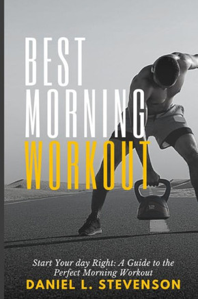 Best Morning Workout: Start Your Day Right: A Guide to the Perfect Morning Workout