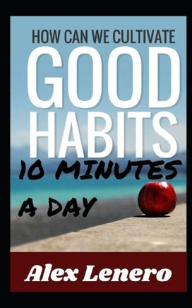 Better Habits in 10 Minutes a Day