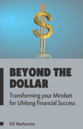 Beyond the Dollar: Transforming Your Mindset for Lifelong Financial Success
