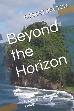 Beyond the Horizon: A Journey to Fulfilled Living